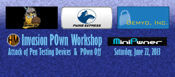 6-22-2013 Invasion P0wn: Attack of embedded pen testing devices and p0wn off
